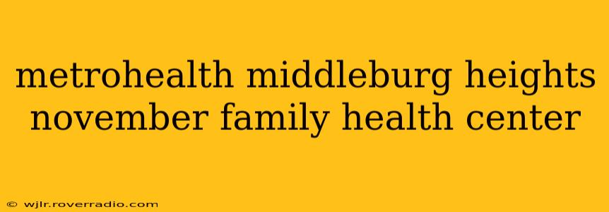metrohealth middleburg heights november family health center