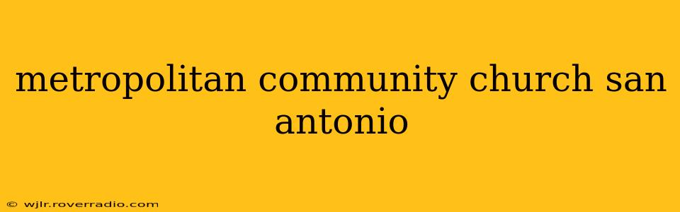 metropolitan community church san antonio