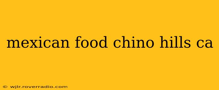 mexican food chino hills ca