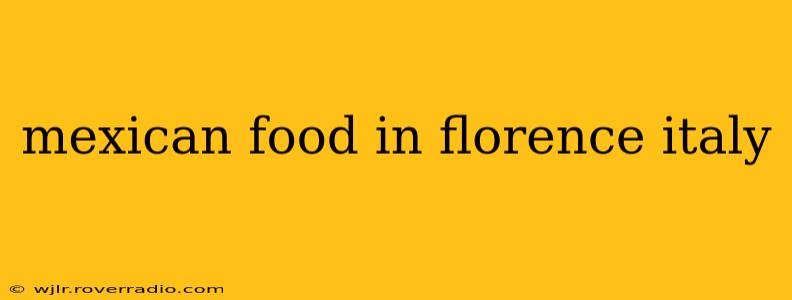 mexican food in florence italy