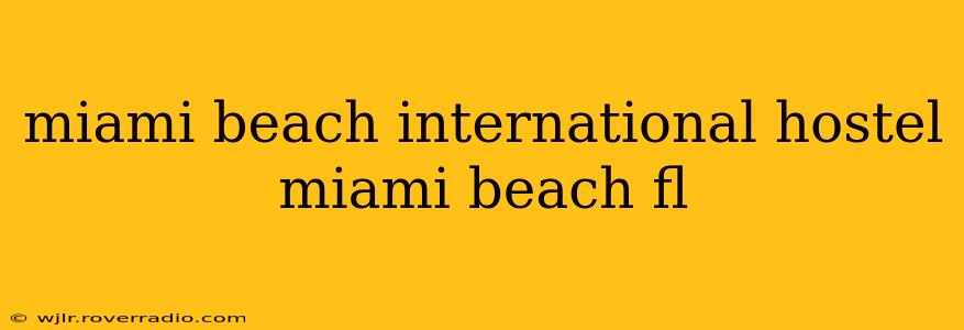 miami beach international hostel miami beach fl