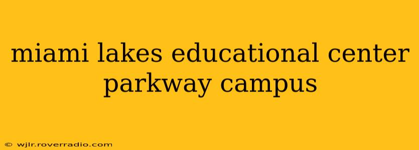 miami lakes educational center parkway campus