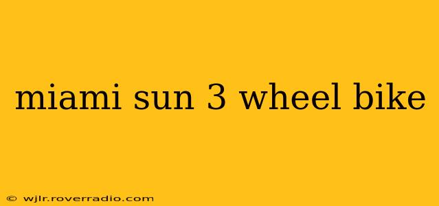 miami sun 3 wheel bike