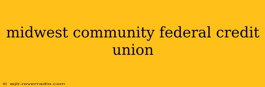 midwest community federal credit union