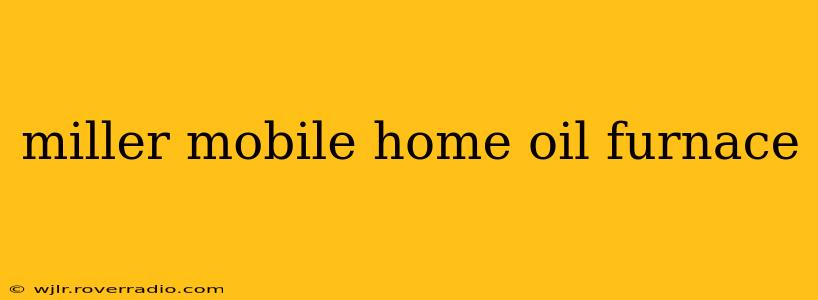 miller mobile home oil furnace