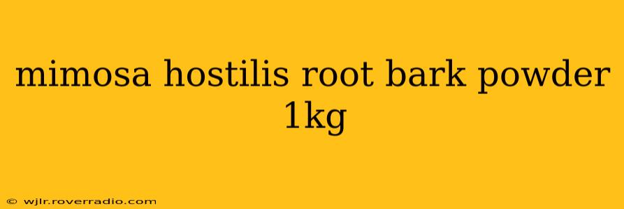 mimosa hostilis root bark powder 1kg