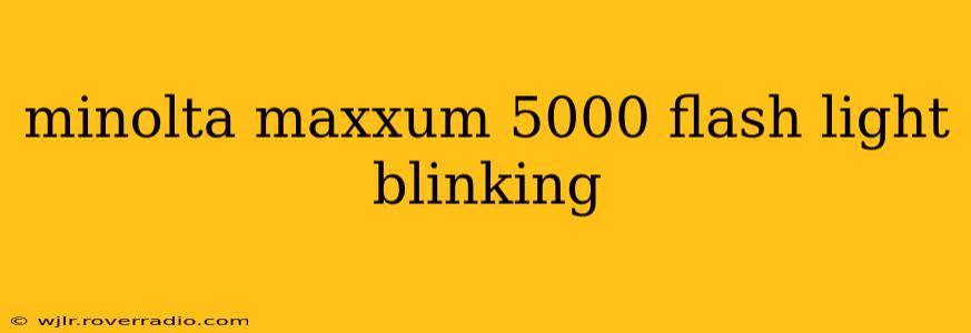minolta maxxum 5000 flash light blinking