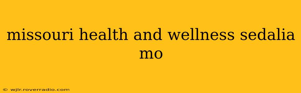 missouri health and wellness sedalia mo