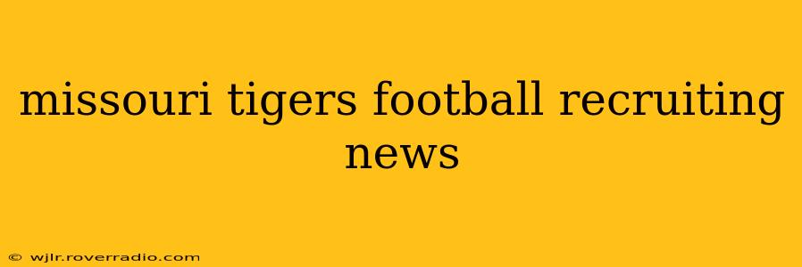 missouri tigers football recruiting news