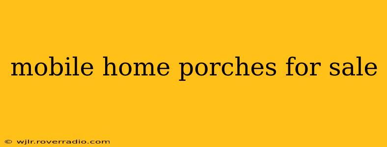 mobile home porches for sale