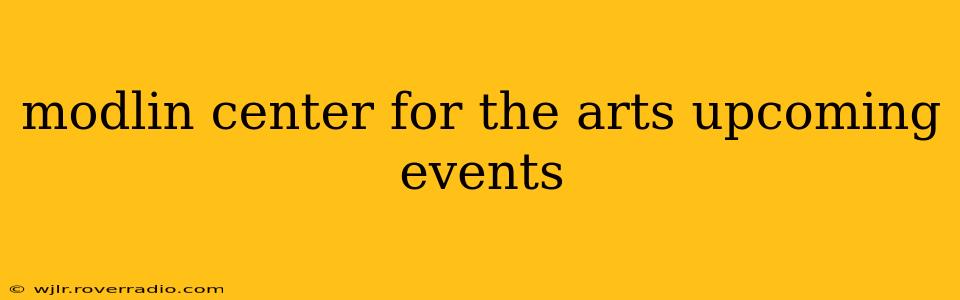 modlin center for the arts upcoming events