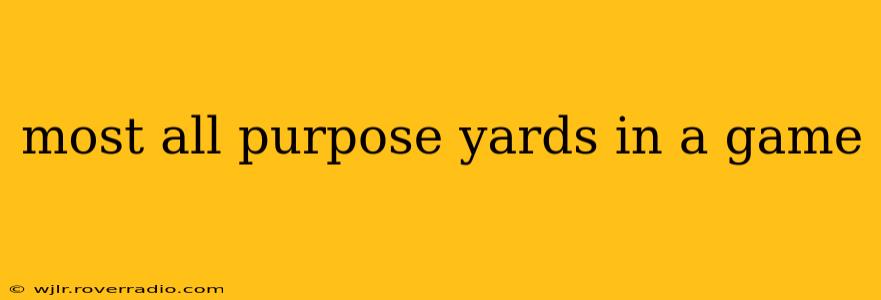 most all purpose yards in a game