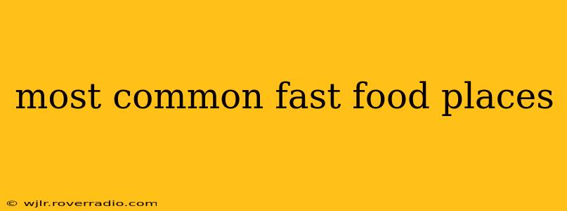 most common fast food places