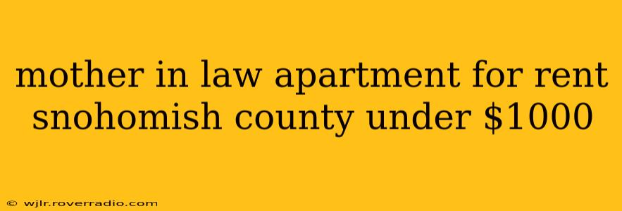 mother in law apartment for rent snohomish county under $1000