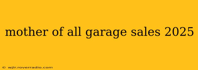 mother of all garage sales 2025