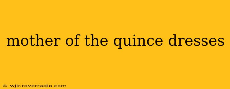 mother of the quince dresses