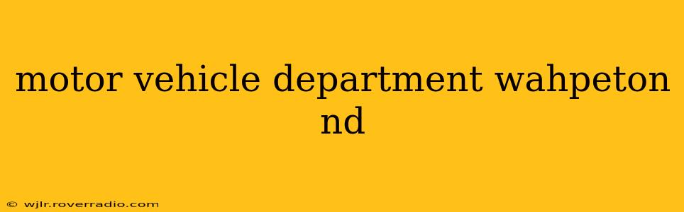 motor vehicle department wahpeton nd