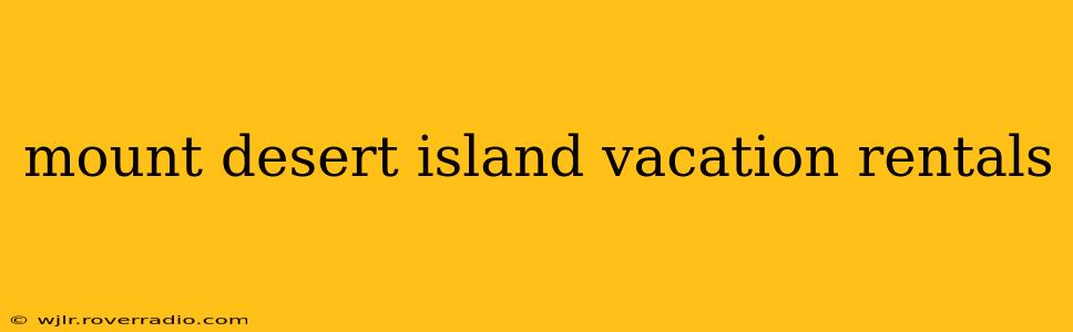 mount desert island vacation rentals