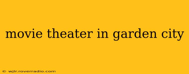 movie theater in garden city