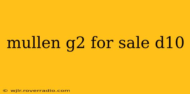 mullen g2 for sale d10
