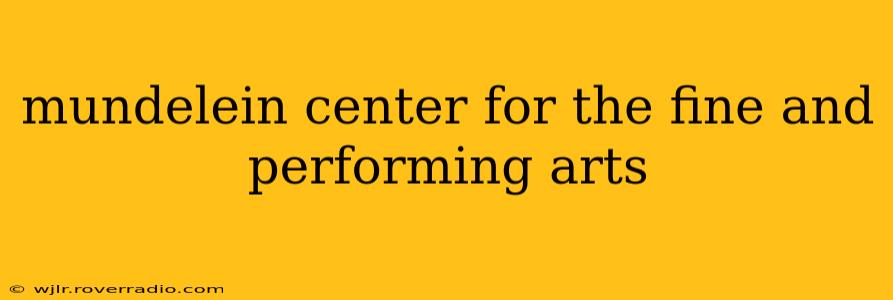mundelein center for the fine and performing arts