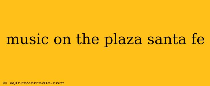 music on the plaza santa fe