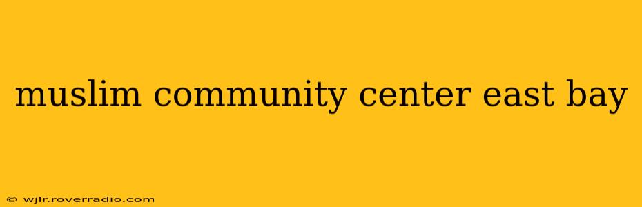 muslim community center east bay