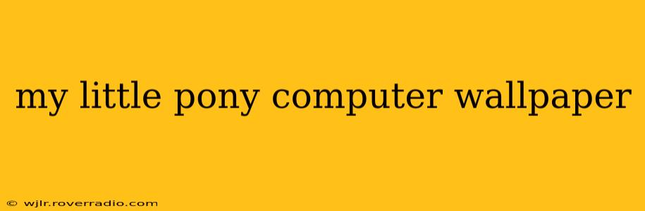 my little pony computer wallpaper