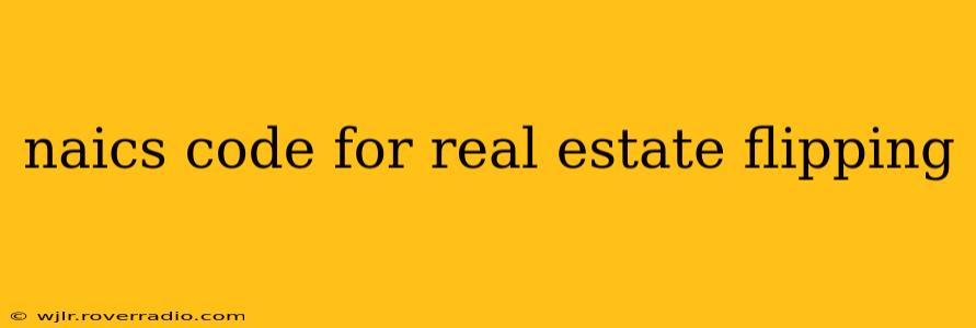 naics code for real estate flipping