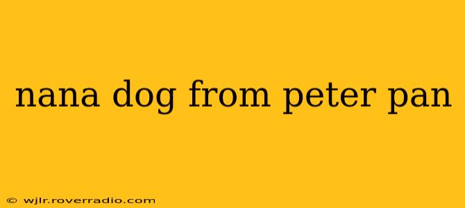 nana dog from peter pan