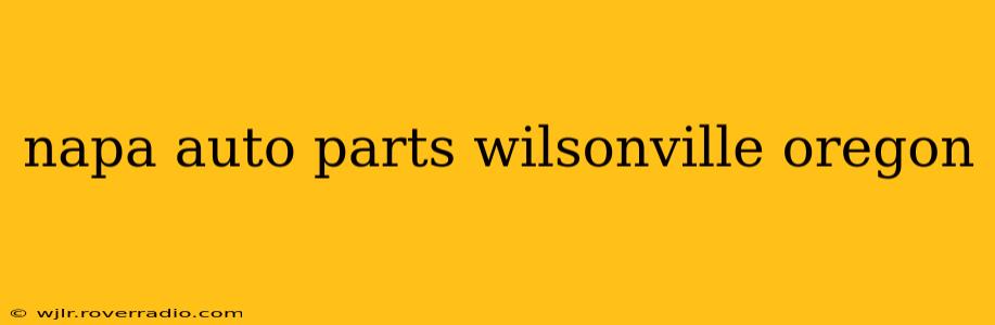 napa auto parts wilsonville oregon