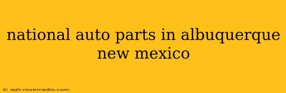national auto parts in albuquerque new mexico