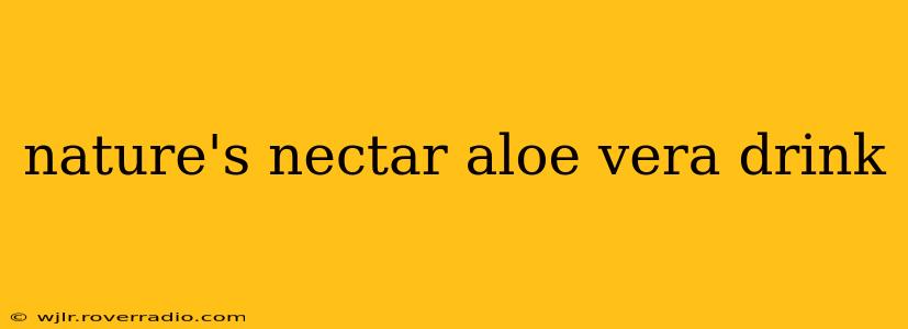 nature's nectar aloe vera drink