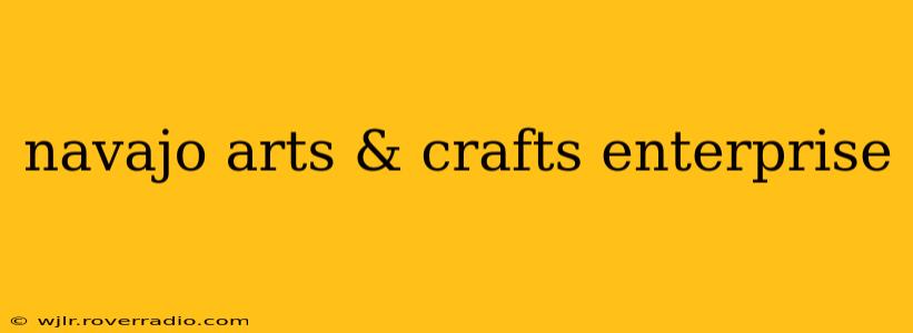 navajo arts & crafts enterprise