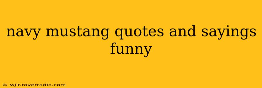 navy mustang quotes and sayings funny