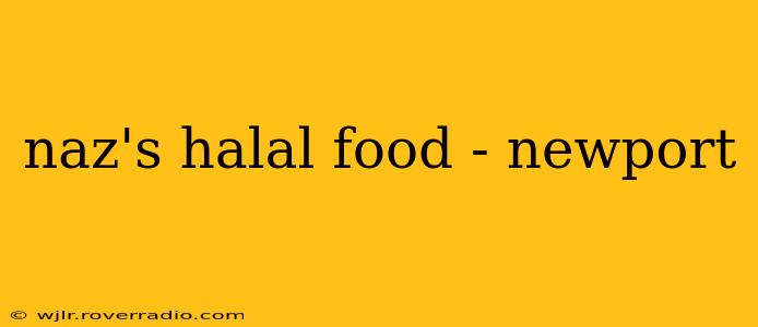 naz's halal food - newport