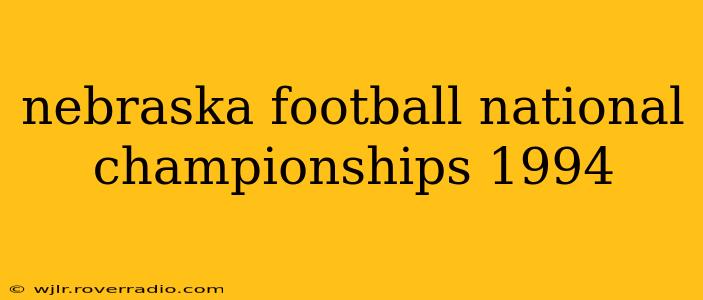 nebraska football national championships 1994