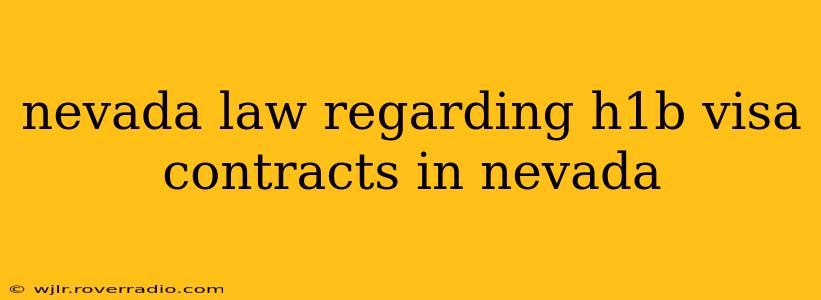 nevada law regarding h1b visa contracts in nevada