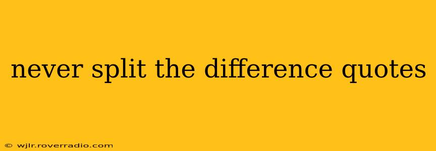 never split the difference quotes