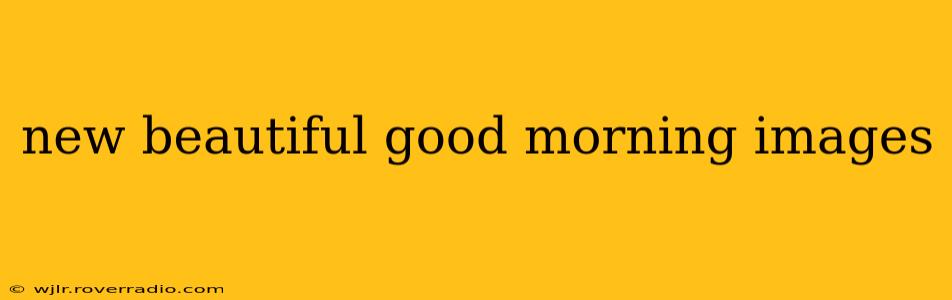 new beautiful good morning images