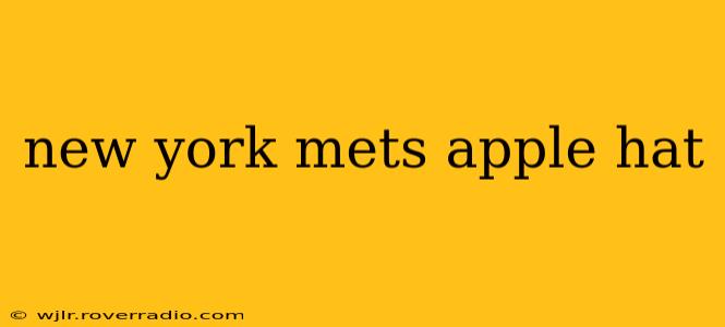 new york mets apple hat
