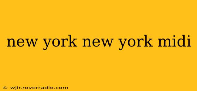 new york new york midi