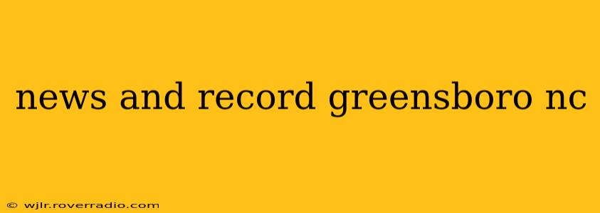 news and record greensboro nc
