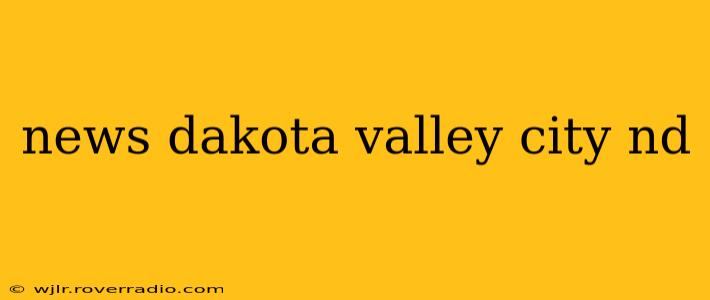 news dakota valley city nd