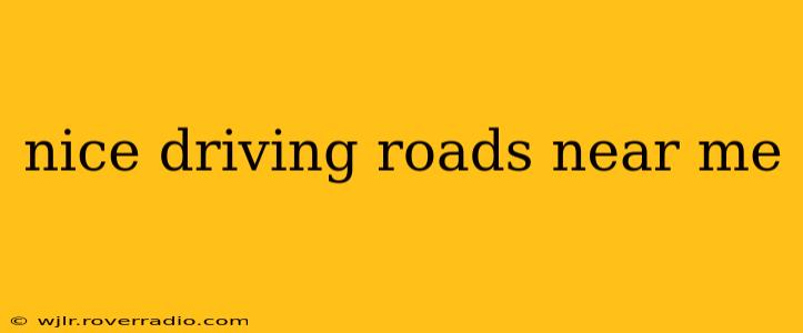 nice driving roads near me