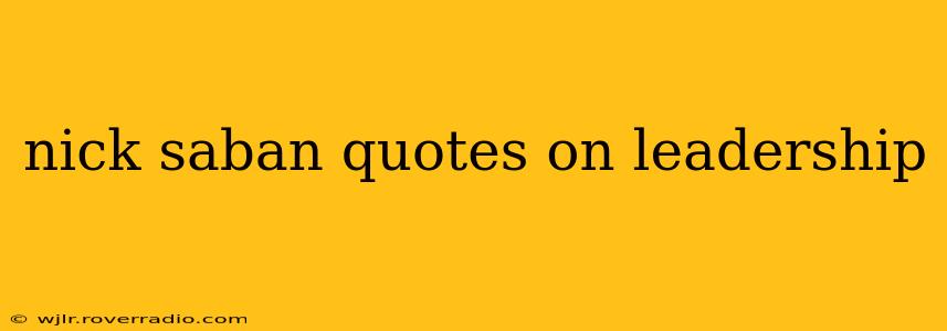 nick saban quotes on leadership