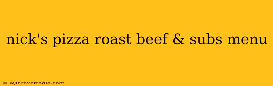 nick's pizza roast beef & subs menu