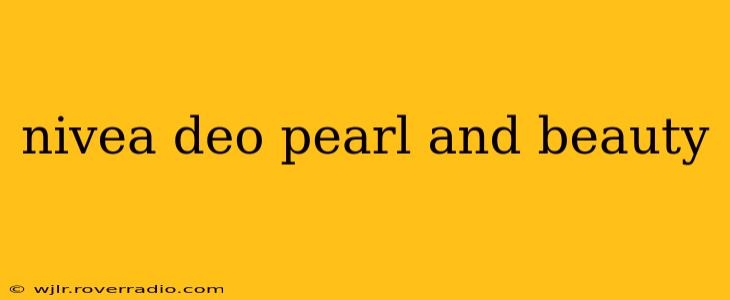 nivea deo pearl and beauty