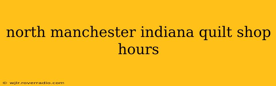 north manchester indiana quilt shop hours