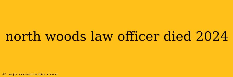 north woods law officer died 2024